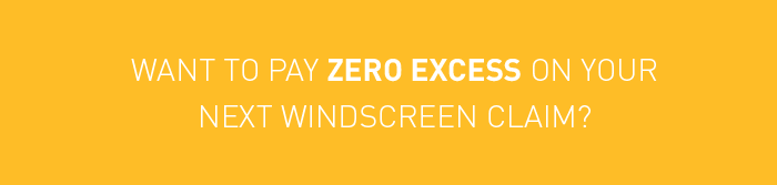 Want to pay zero excess on your next windscreen claim?